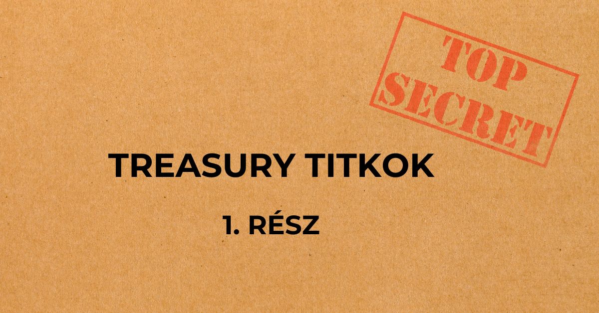 Treasury titkok 1.rész - Hogy lehet ilyen gyors egy treasury ügyletkötés? 