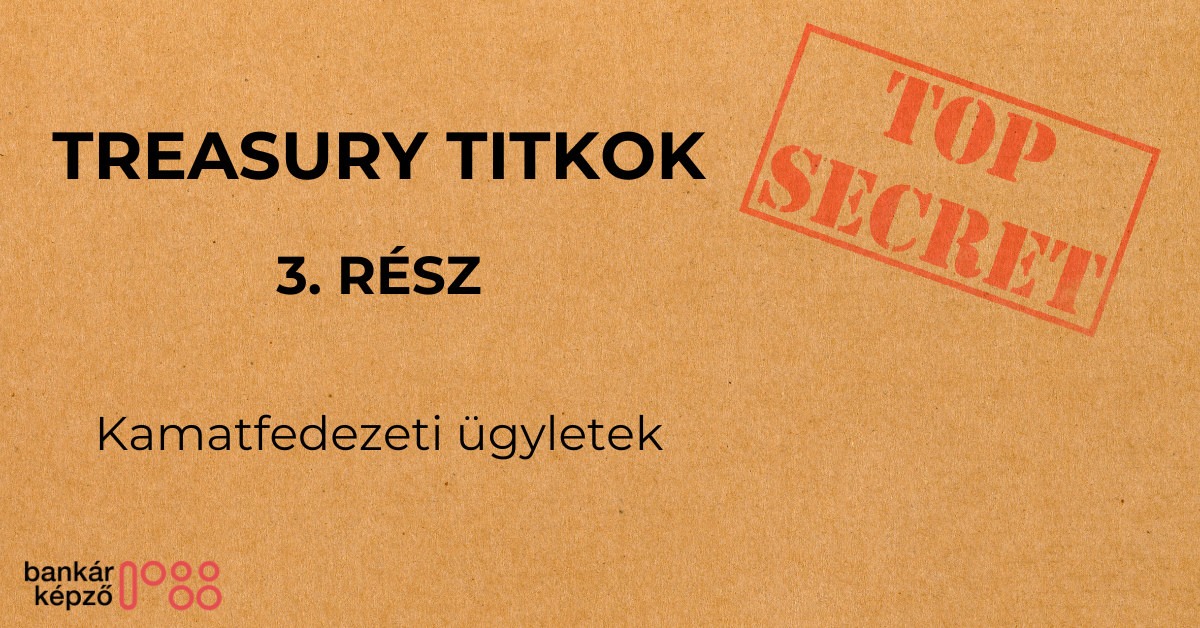 Treasury titkok 3.rész - Kamatfedezeti ügyletek